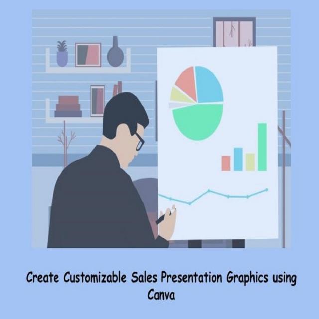 Build Customizable Sales Presentation Graphics using Canva (Coursera)