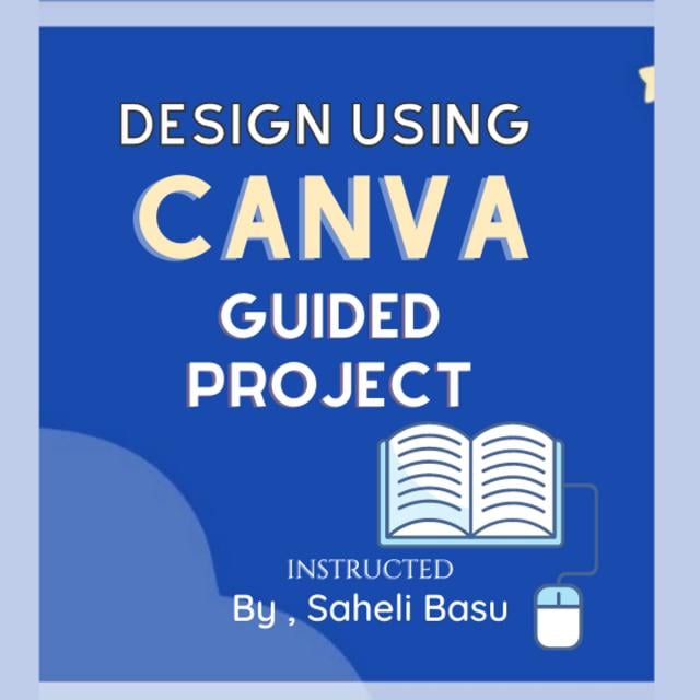 Creating designs using Canva (Coursera)