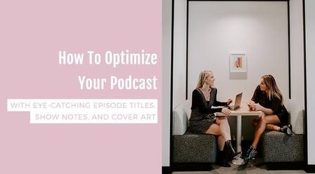 How to Optimize Your Podcast With Eye-Catching Episode Titles, Show Notes, and Cover Art (Skillshare)
