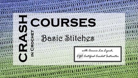 Crash Courses in Crochet with Connie Lee: Basic Stitches (Skillshare)