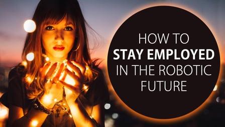 How To Stay Employed In The Robotic Future (Skillshare)