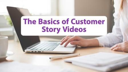 The Basics of Customer Story Videos (Skillshare)