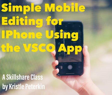 Simple Mobile Editing for iPhone Using the VSCO App (Skillshare)