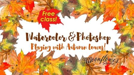 Watercolor & Photoshop - Playing with Autumn Leaves! (Skillshare)