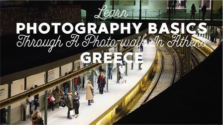 Learn Photography Basics through a photo-walk in Athens, Greece - Street and Landscape (Skillshare)