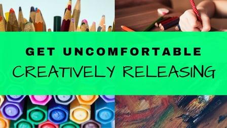 Get Uncomfortable! Creatively Releasing (Skillshare)