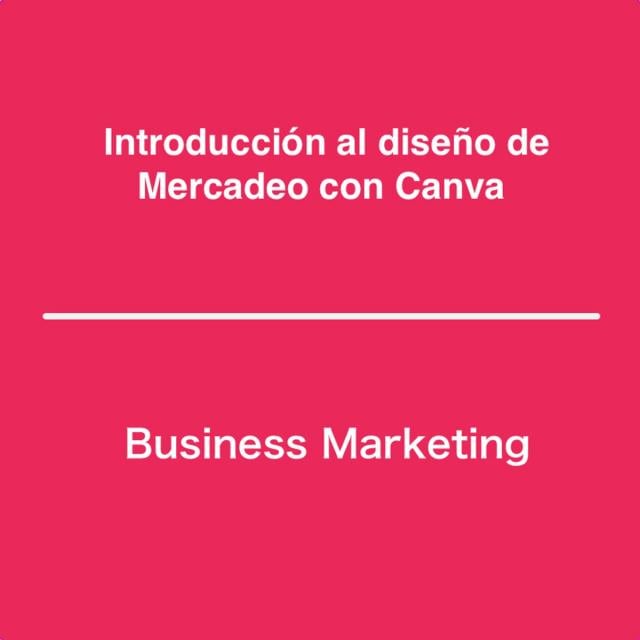 Introducción al diseño de Mercadeo con Canva (Coursera)