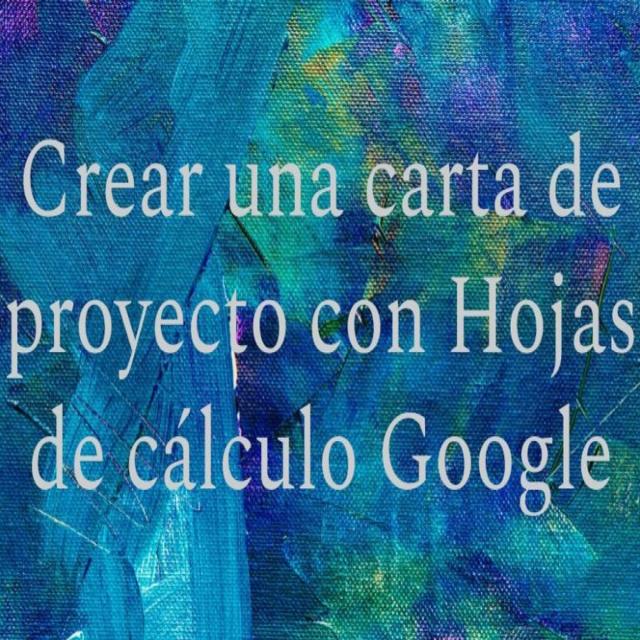 Crear una carta de proyecto con Hojas de cálculo Google (Coursera)