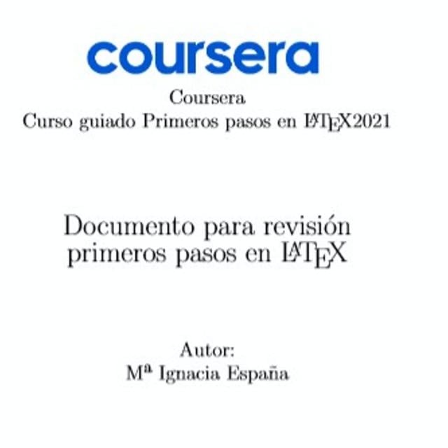 Bases y primeros pasos en latex (Coursera)