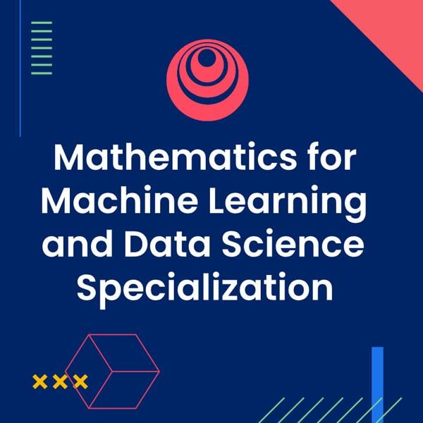 Calculus for Machine Learning and Data Science (Coursera)