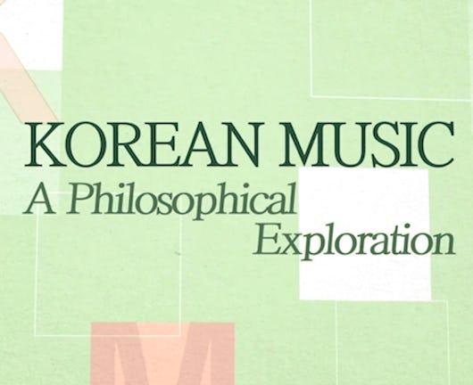 Korean Music, A Philosophical Exploration (Coursera)