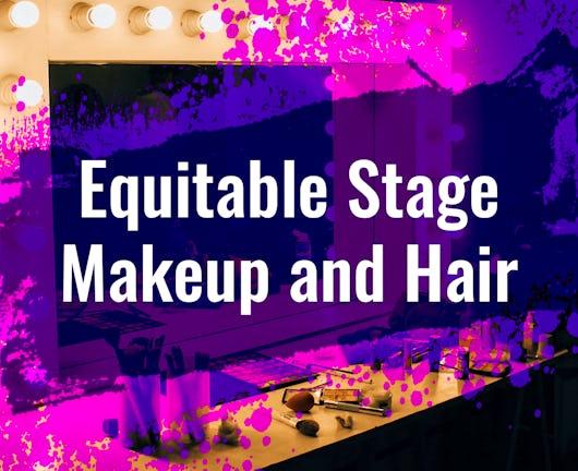 Equitable Stage Makeup and Hair (Coursera)