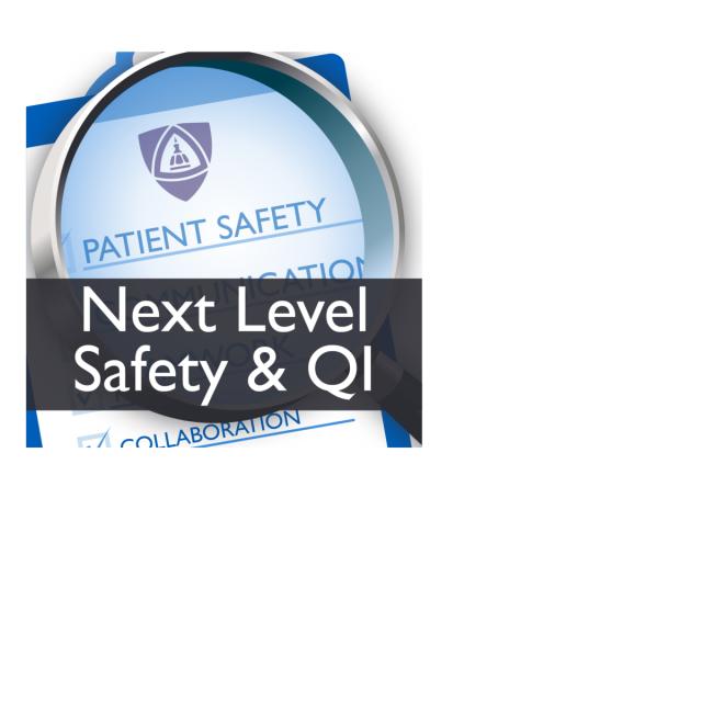 Taking Safety and Quality Improvement Work to the Next Level (Patient Safety VII) (Coursera)